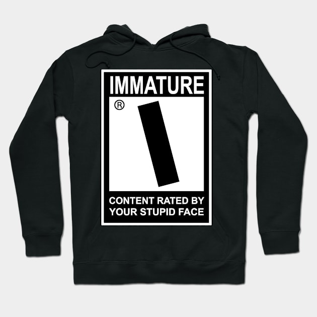 Rated "I" for Immature Hoodie by blackcheetah